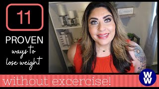 11 PROVEN WAYS TO LOSE WEIGHT WITHOUT EXCERCISE! | MYWW | WEIGHT WATCHERS!