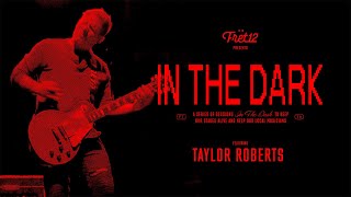 In the Dark with Taylor Roberts