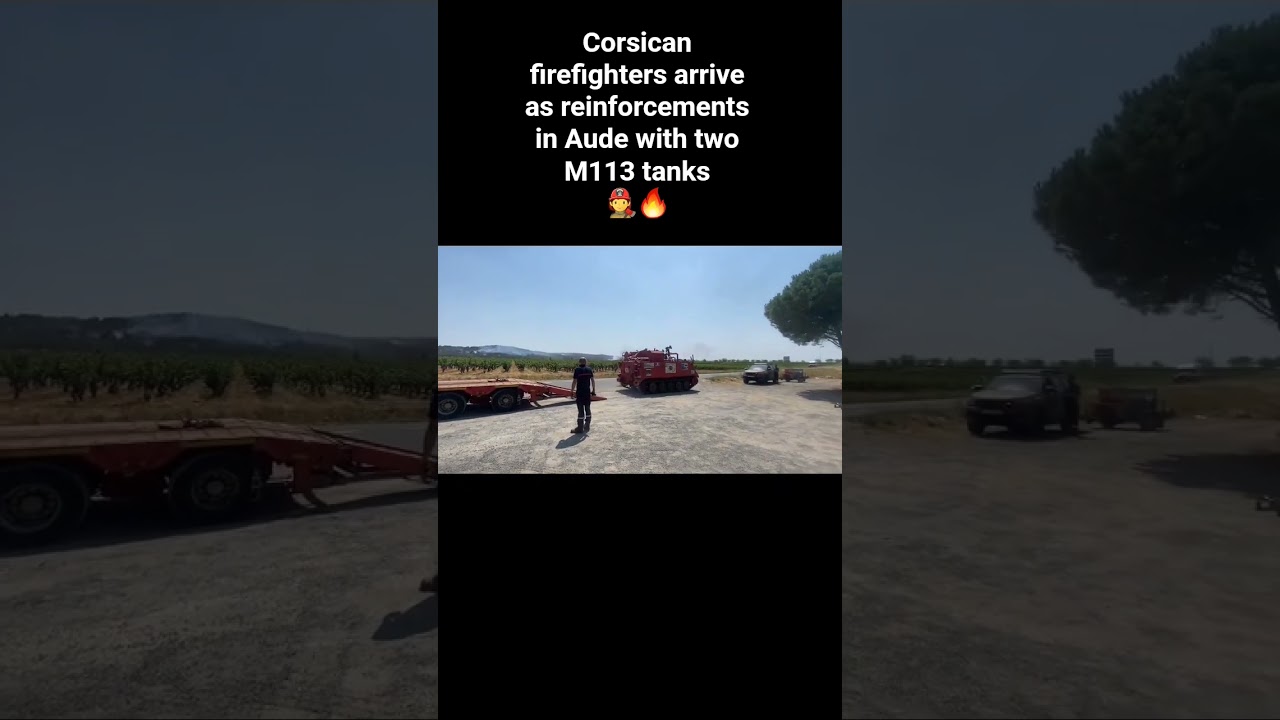 Corsican firefighters arrive as reinforcements in Aude with two M113 tanks 🧑‍🚒🔥