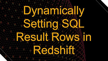 Dynamically Setting SQL Result Rows in Redshift