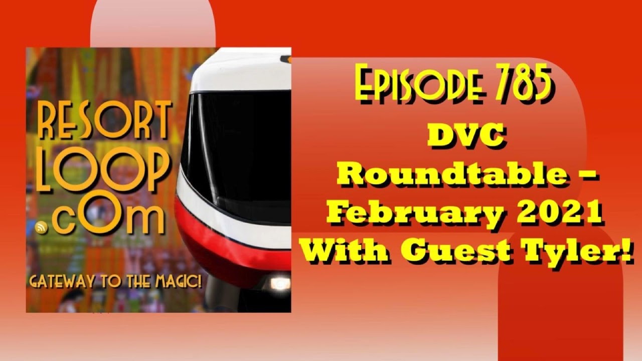 DVC Roundtable - February 2021 With Guest Tyler! [Ep. 785]