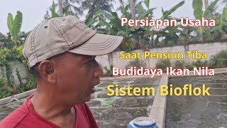 Budidaya Ikan Nila di kolam beton menggunakan sistem bioflok. Persiapan usaha saat pensiun tiba.
