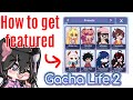 How to get featured in Gacha life 2! 🤯