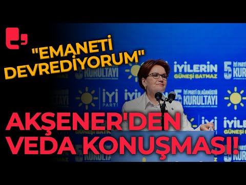 Meral Akşener'den veda konuşması: Sadece söz söyleme sırasında değil, bedel ödeme sırasında da...