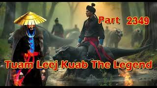 Tuam Leej Kuab The Legend Hmong Warrior  (Part 2349)