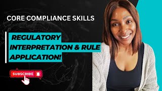 Core Compliance Skills: Regulatory Interpretation & Rule Application