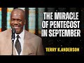 The Miracle of Pentecost in September - Terry Keith Anderson Message
