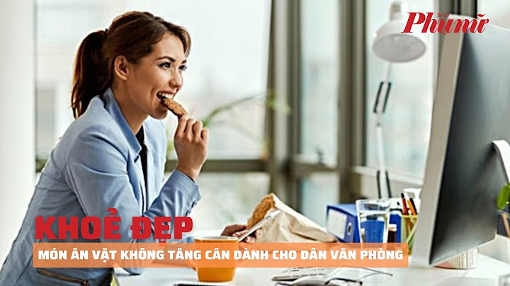 Các món ăn xế cho dân văn phòng