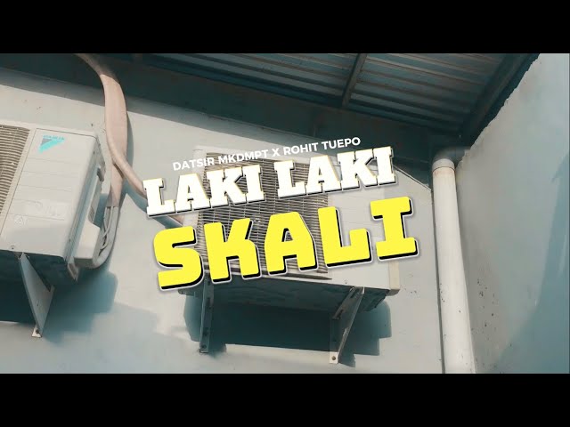 Datsir Mkdmpt - Laki Laki Skali - (Feat.Rohit Tuepo) Official Music Video class=