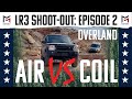 Episode 2: Overland / Land Rover LR3 / Air Vs. Coil Shoot-Out / Military Mobility