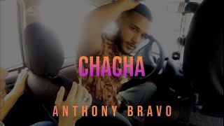 CHACHA | ANTHONY BRAVO