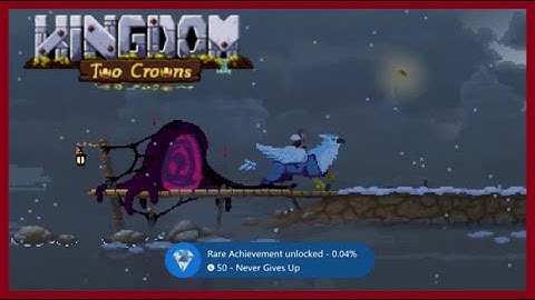 Kingdom Two Crowns Achievement Guide - "Never Gives Up"