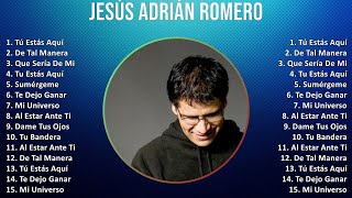 Jesús Adrián Romero 2024 MIX Las Mejores Canciones - Tú Estás Aquí, De Tal Manera, Que Sería De ...