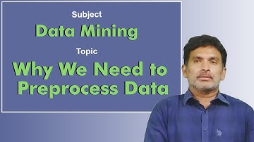 LEC07| Data Mining | Why We Need to Preprocess Data  by Dr. Chiranjeevi Manike