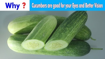 Why Cucumbers are good for your Eyes and Better Vision