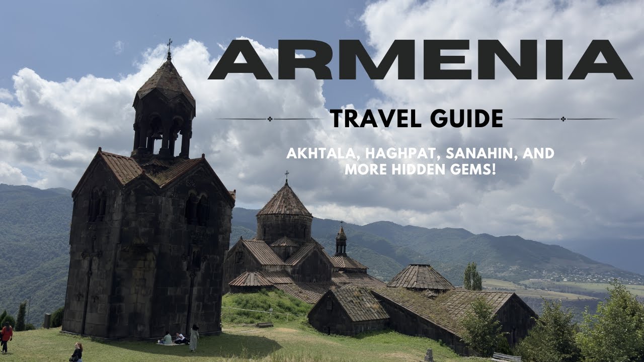 Explore Northern Armenia: Akhtala, Haghpat, Sanahin, and More Hidden Gems!