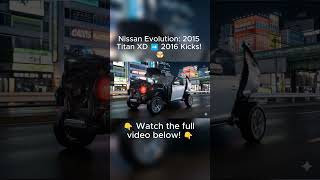 Nissan Evolution: 2015 Titan XD ➡️ 2016 Kicks! 🤯