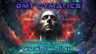 Cosmic Mind. 🔊 Intelligent Drum &amp; Bass by DMT CYMATICS