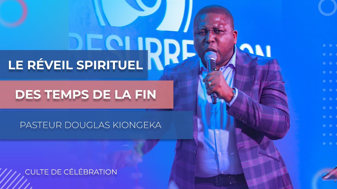 LE RÉVEIL SPIRITUEL DES TEMPS DE LA FIN - Pasteur Douglas KIONGEKA