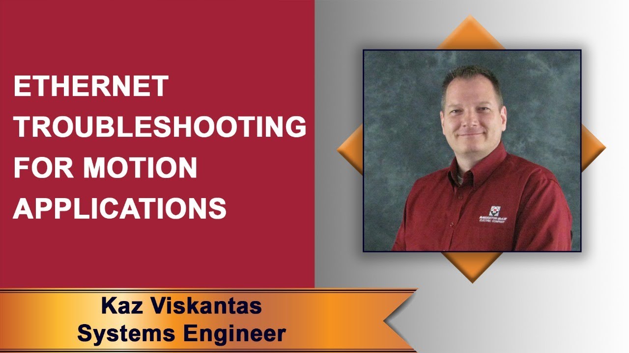Virtual Lunch & Learn: Ethernet Troubleshooting for Motion Applications