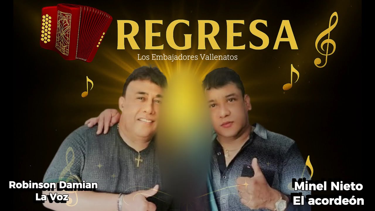 Regresa.  Los Embajadores Vallenatos, Robinson Damián & Minel Nieto