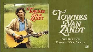 Townes Van Zandt - The Best of Townes Van Zandt ( Full Album Stream)