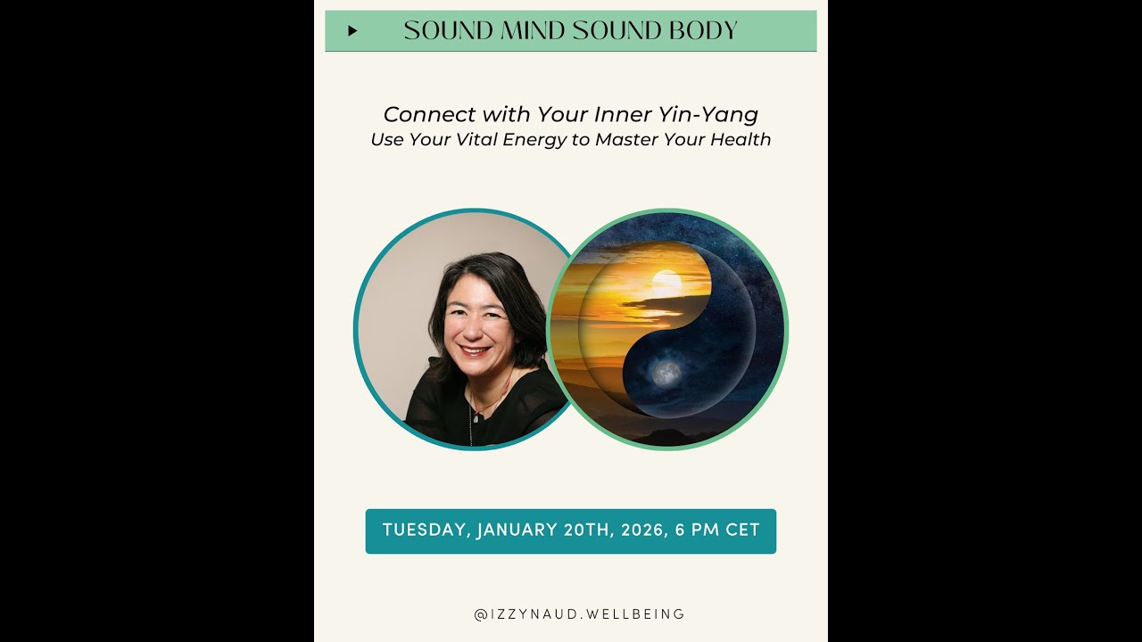 Sound Mind Sound Body - Connect to Your Inner Yin-Yang: Use Your Vital Energy to Master Your Health