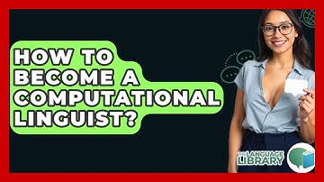 How To Become A Computational Linguist? - The Language Library