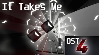 Beat Saber OST 4! | It Takes Me | Expert+ | Full Combo | SS Rank