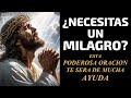 ¿Necesitas un Milagro? Esta Poderosa Oración te será de mucha ayuda!