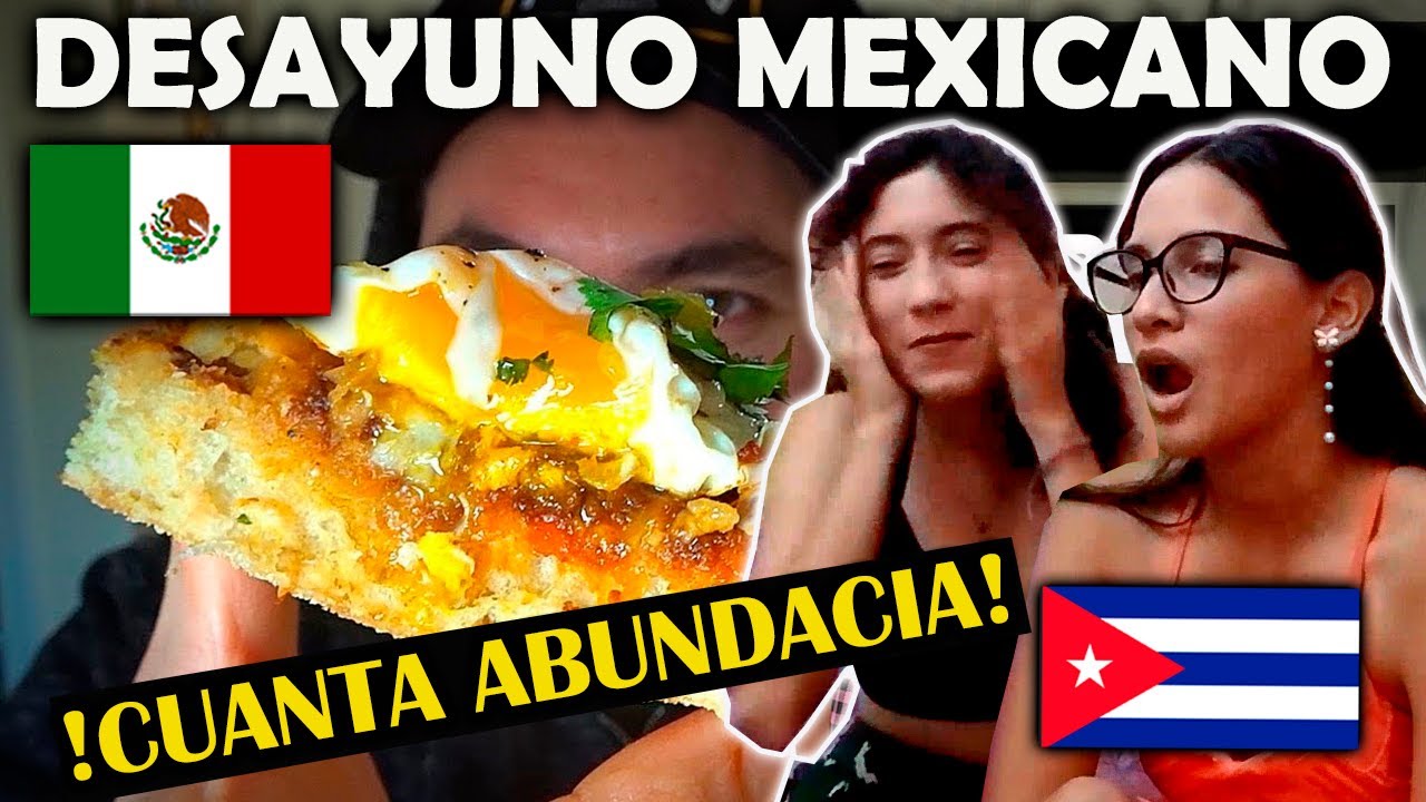 CUBANAS REACCIONAN a DESAYUNO MEXICANO *😮NUNCA VIMOS TANTA ABUNDANCIA😮*