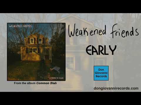 Weakened Friends — Weakened Friends - Early (Official Audio)
