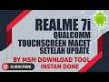 REALME 7i QUALCOMM FULL FLASH TOUCHSREEN MACET SETELAH UPDATE BY MSM