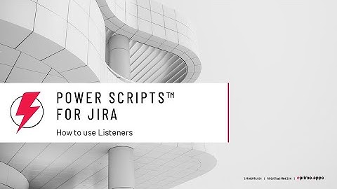 How to set up and use Listeners using Power Scripts for Jira