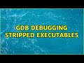 gdb debugging stripped executables