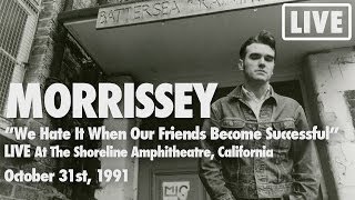 Morrissey - We Hate It When Our Friends Become Successful (Official Live Video )