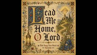 Lead Me Home, O Lord | Early American Lined-Out Hymn | John 14:6