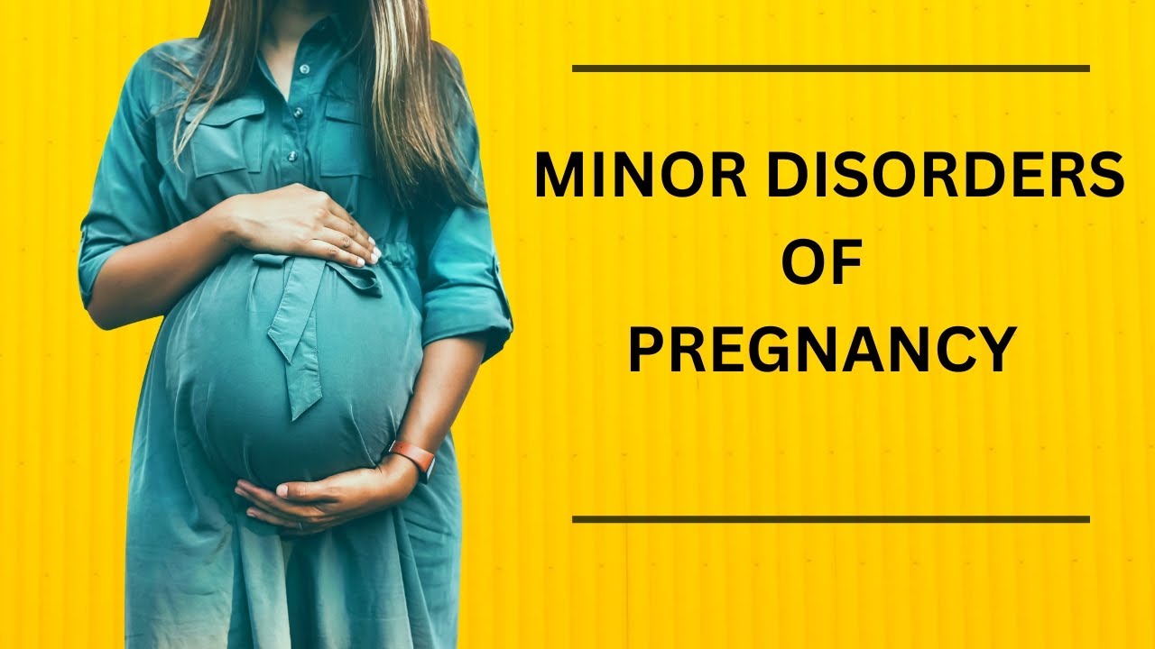 Minor disorders of pregnancy 4th year bsc nursing OBGY Topic.