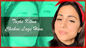 Tujhe Kitna Chahne Lage Hum | Kabir Singh | Hina Khan
