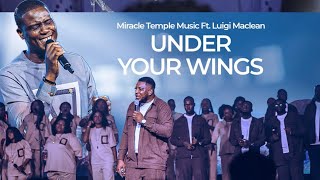 Under Your Wings uyw  Miracle Temple  Ft Luigi Maclean