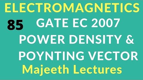GATE 2007 EC Electromagnetics Power flow density  Poynting Vector