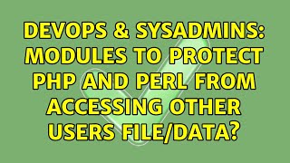 DevOps & SysAdmins: Modules to protect PHP and Perl from accessing other users file/data?
