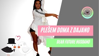 DEAR FUTURE HUSBAND - Plešem doma z Dajano