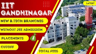 IIT GANDHINAGAR | IIT GANDHINAGAR PLACEMENTS | IIT GANDHINAGAR CUTOFF | IIT GANDHINAGAR NEW BRANCHES