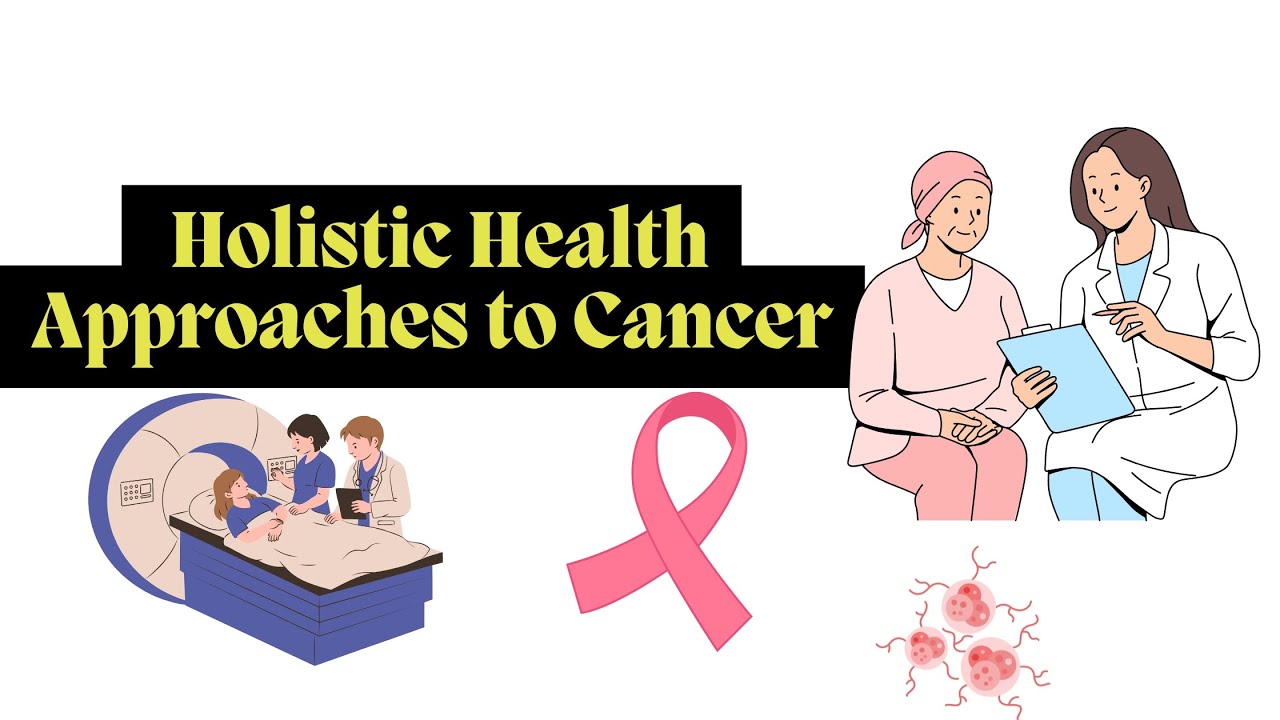 Holistic Health Approaches to Cancer - YouTube