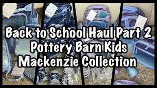 MASSIVE 📚 BACK TO SCHOOL 📚 HAUL PART 2 | POTTERY BARN KIDS MACKENZIE COLLECTION