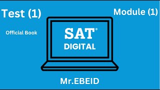 Digital SAT  Test 1 Module 1 Mr.Ebeid