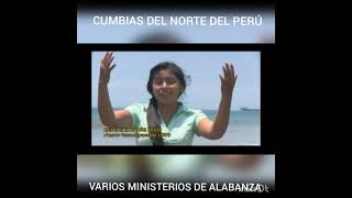 Video thumbnail of "CUMBIAS NORTEÑAS - PIURA -  PERÚ - VARIOS MINISTERIOS"