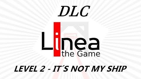 Linea the Game DLC - BROKEN CHIPTUNES | Level 2 - IT´S NOT MY SHIP