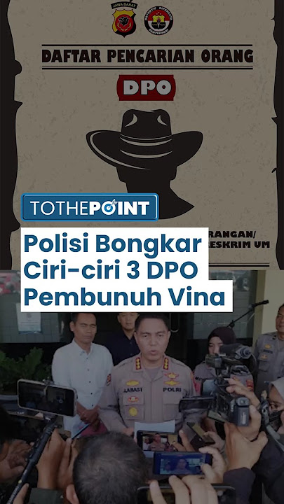 Bareskrim Buru 3 Pelaku Pembunuhan Vina Cirebon yang Masih Buron, Ciri-ciri Tersangka Dibeberkan